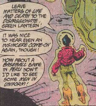 Gregorio on the moon, in a protective bubble created by a Green Lantern power ring. He says, "Leave matters of life and death to the dispassionate, Green Lantern. It was nice to hear even an insincere come-on again, though! How about a baseball game in Peru now? I'd like to see some men in uniform!"